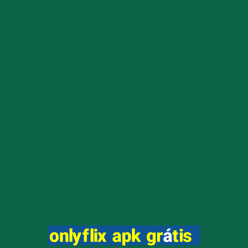 onlyflix apk grátis